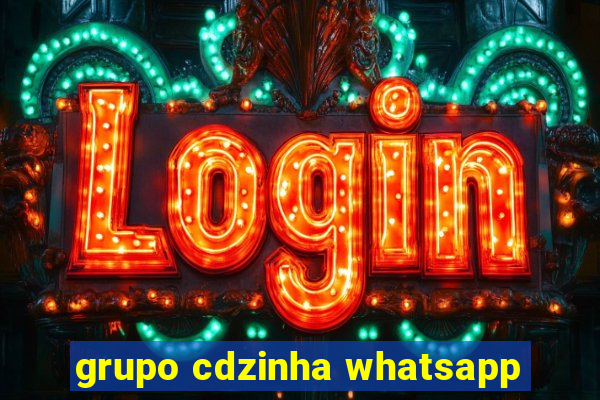 grupo cdzinha whatsapp